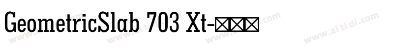 GeometricSlab 703 Xt字体转换 GeometricSlab 703 Xt字体转换